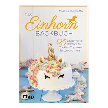 Das EinhornBackbuch 25 zauberhafte Rezepte fr Cookies  - 96 Geschenke für 9 bis 10 Jahre alte Mädchen