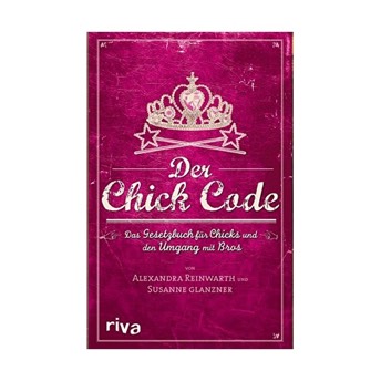 Der Chick Code Das Gesetzbuch fr Chicks und den Umgang  - 87 Geschenke für Frauen, die schon alles haben