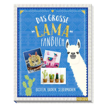 Das groe LamaFanbuch Basteln Backen Selbermachen - Für Fans der flauschigen Vierbeiner: 20 coole Lama Geschenke