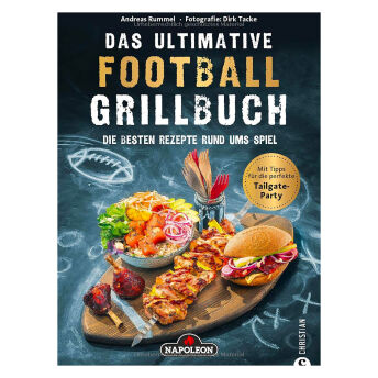 Das ultimative FootballGrillbuch Die besten Rezepte rund  - 51 brandheiße Geschenke für Grillmeister