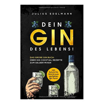 DEIN GIN DES LEBENS Das groe Gin Buch mit ber 100  - 41 tolle Geschenkideen für Gin-Liebhaber
