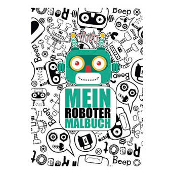 Mein Roboter Malbuch 50 einzigartige Roboter Ausmalbilder  - Coole Geschenkideen für große und kleine Roboter Fans