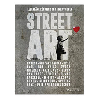 Street Art Legendre Knstler und ihre Visionen - 43 kreative Geschenke für Künstler, Maler und Illustratoren