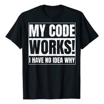 TShirt fr Programmierer My code works - 28 Geschenke für Informatiker, IT-Nerds und Computerfreaks
