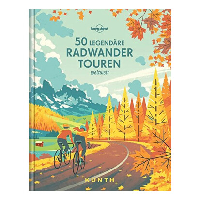 Lonely Planet 50 legendre Radwandertouren weltweit - 69 einzigartige Geschenke für Fahrradfahrer