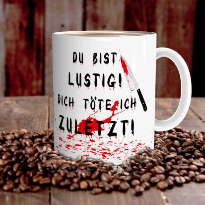 HorrorTasse mit Spruch Du bist lustig Dich tte ich  - 26 gruselige und spaßige Geschenkideen für Zombie Fans