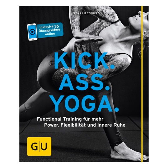 Kick Ass Yoga: Functional Training für mehr Power, Flexibilität und innere Ruhe