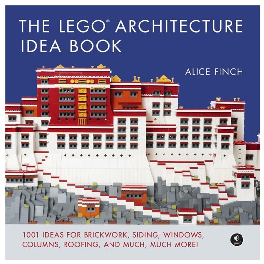 The LEGO Architecture Idea Book: 1001 Ideas for Brickwork, Siding, Windows, Columns, Roofing, an