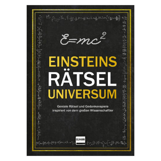 Einsteins Rätseluniversum: Geniale Rätsel und Gedankenspiele inspiriert von dem großen Wissensch