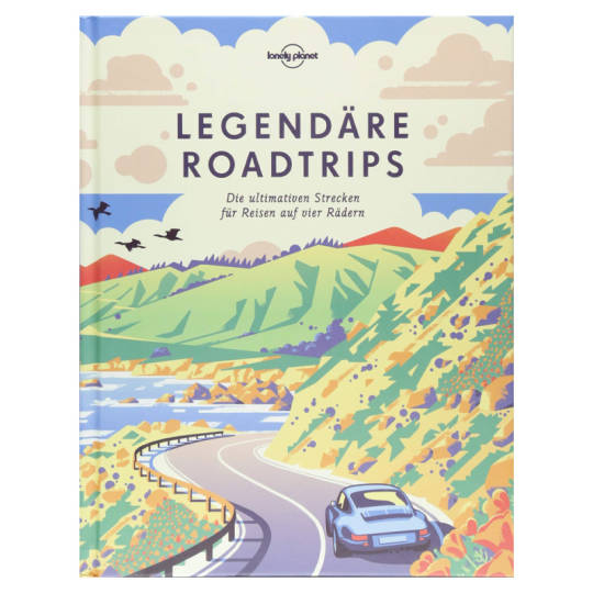 Legendäre Roadtrips: Die ultimativen Strecken für Reisen auf vier Rädern